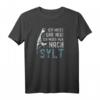 Ich muss gar nix ich muss nur nach Sylt T-Shirt - Perfektes Urlaubs-Shirt für Nordsee- und Sylt-Liebhaber