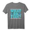 Was Da Fish? Lustiges Fisch T-Shirt – Perfekt als Geschenk für Angler, Anglerinnen und Fischliebhaber beim Angelausflug oder Tiefseeangeln