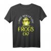 I Just Really Love Frogs, OK? Lustiges Frosch T-Shirt für Froschliebhaber - Perfektes Geschenk für Tierfans