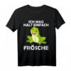 Ich mag halt einfach Frösche Kaulquappe Spruch T-Shirt - Lustiges Geschenk für Froschliebhaber, Gartenbesitzer & Tierfreunde