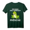 Ich mag halt einfach Frösche Kaulquappe Spruch T-Shirt - Lustiges Geschenk für Froschliebhaber, Gartenbesitzer & Tierfreunde
