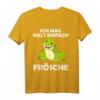 Ich mag halt einfach Frösche Kaulquappe Spruch T-Shirt - Lustiges Geschenk für Froschliebhaber, Gartenbesitzer & Tierfreunde