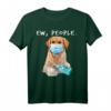 Golden Retriever Ew People Wearing A Face Mask T-Shirt - Lustiges Tiermotiv für Hundeliebhaber und Maskenträger