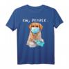 Golden Retriever Ew People Wearing A Face Mask T-Shirt - Lustiges Tiermotiv für Hundeliebhaber und Maskenträger