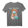 Golden Retriever Ew People Wearing A Face Mask T-Shirt - Lustiges Tiermotiv für Hundeliebhaber und Maskenträger