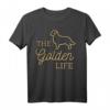 Das goldene Leben - Golden Retriever Hündchen T-Shirt als tolles Geschenk für Hundeliebhaber zu Geburtstag, Weihnachten, Valentinstag & mehr