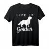 Golden Retriever T-Shirt - Life is Golden Shirt für Hundeliebhaber, lustiges Geschenk für Hundehalter