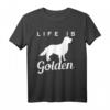 Golden Retriever T-Shirt - Life is Golden Shirt für Hundeliebhaber, lustiges Geschenk für Hundehalter