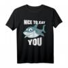 Lustiges Hai T-Shirt mit Spruch 'Nice To Eat You' – Perfektes Geschenk für Surfer, Taucher und Meeresliebhaber zum Geburtstag