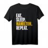 Eat Sleep Hamilton Repeat Shirt – Perfektes Hamilton Merchandise Geschenk für Fans, Lehrer und Studenten