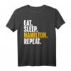 Eat Sleep Hamilton Repeat Shirt – Perfektes Hamilton Merchandise Geschenk für Fans, Lehrer und Studenten