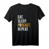 Podcast Shirt Eat Sleep Podcast Repeat – Lustiges T-Shirt für Podcaster, Fans & Gründer