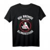 Ich bremse nicht für Klimakleber - Lustiges Anti-Klimaschutz T-Shirt für Umweltbewusste & Protestierende
