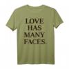 Love Has Many Faces Kind. T-Shirt - Inspirierende Kleidung für Liebe, Freundlichkeit und Dankbarkeit