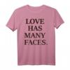 Love Has Many Faces Kind. T-Shirt - Inspirierende Kleidung für Liebe, Freundlichkeit und Dankbarkeit