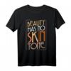 Beauty Has No Skin Tone Melanin Anti-Rassismus Hautfarbe T-Shirt – Statement gegen Rassismus, Diversität & Toleranz, ideales Geschenk für jeden Anlass