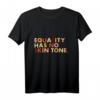 LGBT Human Rights & Equality T-Shirt – Keine Hautfarbe, keine Diskriminierung, Unterstützung für Black Lives Matter & Menschenrechte