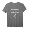 Aus dem Weg ICH MUSS KACKEN Lustiges Spruch T-Shirt – Perfekt für Toiletten-Witze & Humorliebhaber