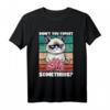 Lustiges Grump Cat T-Shirt mit Spruch - Didn't You Forget Something? Perfektes Geschenk für Katzenliebhaber und Humorfreunde