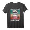 Lustiges Grump Cat T-Shirt mit Spruch - Didn't You Forget Something? Perfektes Geschenk für Katzenliebhaber und Humorfreunde