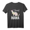 Frettchen Mama! Lustiges Haustier Polecat Geschenk T-Shirt für Damen – Perfekt für Tierliebhaberinnen & Muttertag
