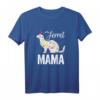 Frettchen Mama! Lustiges Haustier Polecat Geschenk T-Shirt für Damen – Perfekt für Tierliebhaberinnen & Muttertag