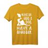 Aufwachen Umarmen Hund T-Shirt - Guter Tag Haustier Welpe Motiv für Tierliebhaber und Hundebesitzer