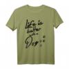 Life Is Better With A Dog - Lustiges Hund Spruch T-Shirt für Hundeliebhaber, Hundemamas & Hundepapas – Perfektes Geschenk für jeden Anlass