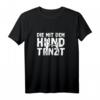 Die mit dem Hund tanzt T-Shirt für Hundebesitzerinnen - Lustiges Geschenk für Frauen, die ihren Hund lieben, perfekt zu Weihnachten & Geburtstag