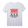 Vorsicht vor dem Frauchen Hund ist Harmlos - Lustiges Hundebesitzerin T-Shirt für Gassi, Spaziergänge & als Geschenk für Hundeliebhaberinnen