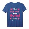 Die mit dem Hund geht Frauchen Hundebesitzerin Hundekinder T-Shirt - Perfektes Geschenk für Weihnachten & Geburtstag
