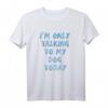 Ich spreche nur mit meinem Hund heute - Lustiges Hundeliebhaber T-Shirt für Kinder, Teenager & Erwachsene, perfektes Geschenk für Hundemamas und Papas