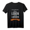 Mein Leben mit einem Labrador Hundebesitzer Geschenk - Hunde T-Shirt für Labradorfans, Gassi, Hundetraining & Hundetag