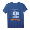 Mein Leben mit einem Labrador Hundebesitzer Geschenk - Hunde T-Shirt für Labradorfans, Gassi, Hundetraining & Hundetag