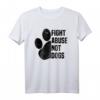 Fight Abuse Not Dogs - Animal Rights Hund & Welpenbesitzer T-Shirt für Tierschützer & Tierliebhaber