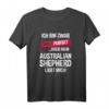 Australian Shepherd T-Shirt mit Spruch – Lustiges Geschenk für Hundeliebhaber und Hundebesitzer, perfekt für Weihnachten & Geburtstag
