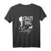 Damen Hunde T-Shirt - Hundemama Frauchen Crazy Dog Lady - Lustiges Geschenk für Hundeliebhaberinnen & Gassi-Frauen