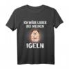 Ich Wäre Lieber Bei Meinen Igel - Lustiges Igel T-Shirt für Tierliebhaber & Igel-Fans