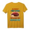 Thinking About Igel T-Shirt - Lustiges Igel-Kleidung und Geschenk für Igel-Liebhaber