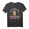 Ich mag Igel wirklich Ok Igel T-Shirt - Perfektes Geschenk für Tierliebhaber, Naturliebhaber und Herbstfans zu Weihnachten & Geburtstag