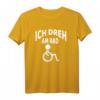 Ich dreh am Rad Rollstuhlfahrer Lustig Humor T-Shirt - Witziges Geschenk zu Weihnachten & Geburtstag