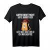 Kaffee Redet nicht Kaffee Jammert nicht - Lustiges Kaffee T-Shirt für Kaffeeliebhaber und Morgenmuffel
