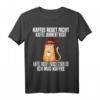 Kaffee Redet nicht Kaffee Jammert nicht - Lustiges Kaffee T-Shirt für Kaffeeliebhaber und Morgenmuffel