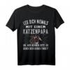 Leg dich niemals mit einem Katzenpapa an - Lustiges Katzenbesitzer T-Shirt für Tierliebhaber & Katzenliebhaber