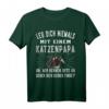 Leg dich niemals mit einem Katzenpapa an - Lustiges Katzenbesitzer T-Shirt für Tierliebhaber & Katzenliebhaber