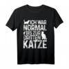 Katzenliebhaber T-Shirt: Normal Bis Zur Dritten Katze - Originelles Geschenk für Katzenbesitzer, Mamas & Tierfreunde zu Weihnachten, Geburtstag & Valentinstag