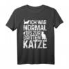 Katzenliebhaber T-Shirt: Normal Bis Zur Dritten Katze - Originelles Geschenk für Katzenbesitzer, Mamas & Tierfreunde zu Weihnachten, Geburtstag & Valentinstag