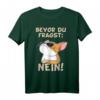 Bevor du fragst Nein Katze Ironie Fun Spruch Lustig Witzig T-Shirt – Witziges Statement für Katzenliebhaber und Humorvolle Geschenke