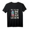 Damen T-Shirt mit Spruch 'Die Tut Nix Die Will Nur Lesen' – Lustiges Buch- und Katzenmotiv, perfektes Geschenk für Leseratten und Katzenliebhaberinnen