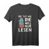 Damen T-Shirt mit Spruch 'Die Tut Nix Die Will Nur Lesen' – Lustiges Buch- und Katzenmotiv, perfektes Geschenk für Leseratten und Katzenliebhaberinnen